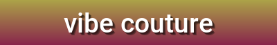 Vibe Couture - Fashion for Every Season, Event & Comfort Zone